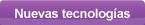 Nuevas tecnolog�as