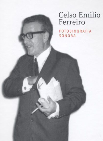 'Celso emilio ferreiro. fotobiografía sonora', museo verbum, Vigo