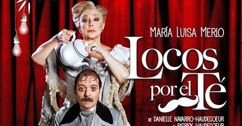 Locos por el té, la nueva comedia de maría luisa merlo en Madrid