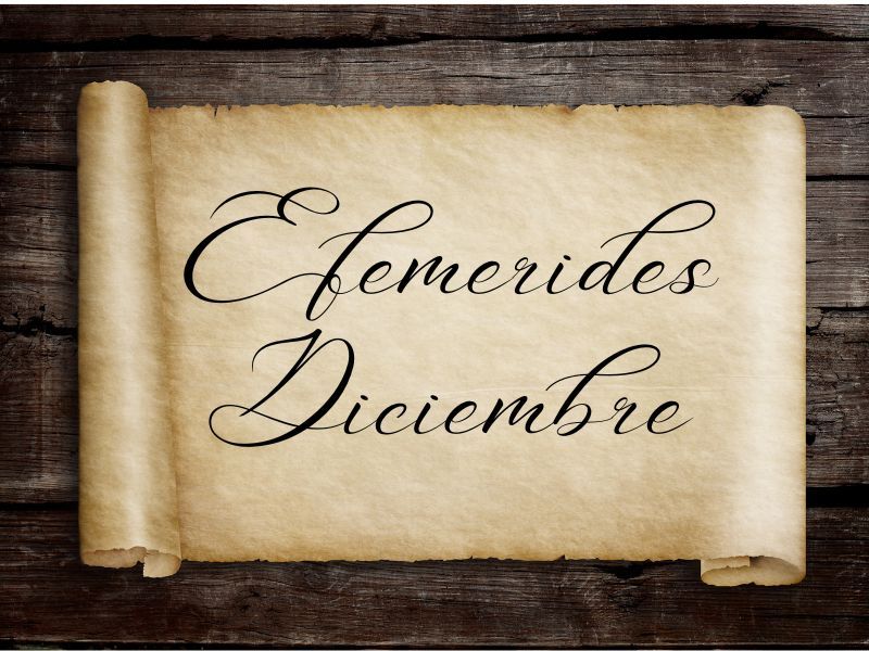 Efemérides de diciembre: los acontecimientos más destacados Efemérides de diciembre: los acontecimientos más destacados