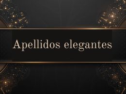 Los apellidos más elegantes y bonitos del mundo