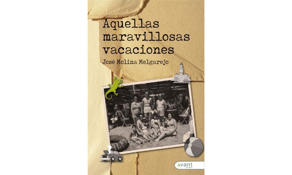 Aquellas maravillosas vacaciones, la nueva novela de José Molina Melgarejo