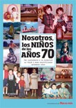 Nosotros los niños de los años 70