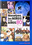 Nosotros los niños de los años 80